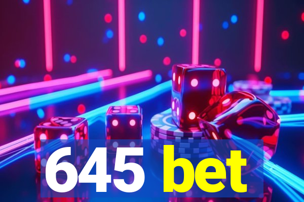 645 bet